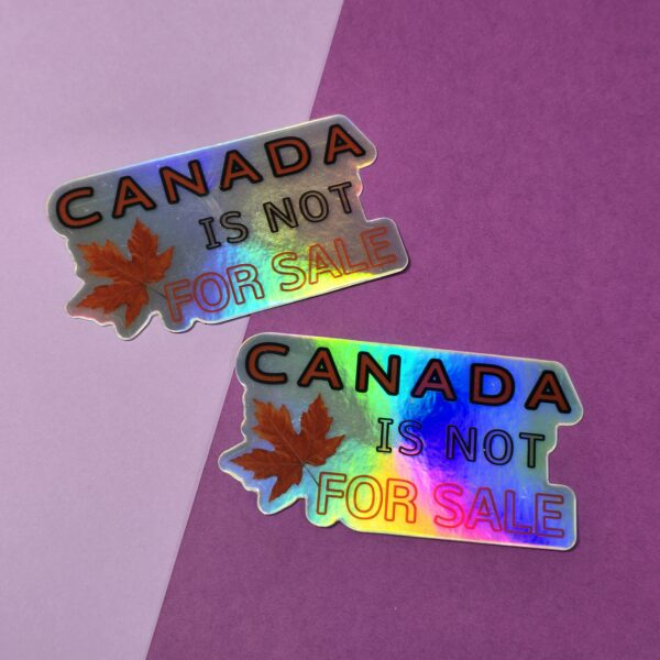 Canada is NOT for sale (white holographic) - Image 3