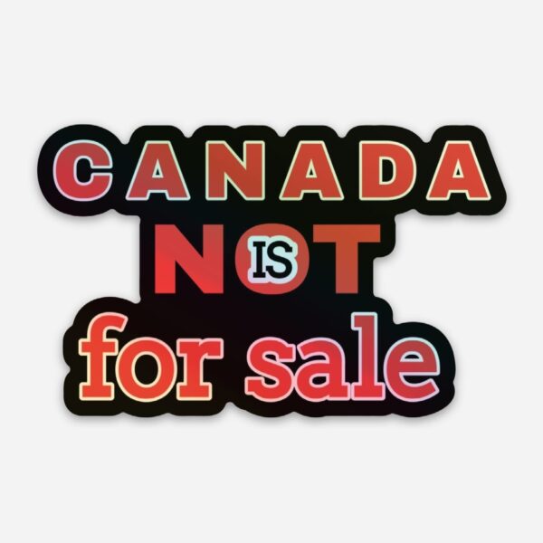 Canada is NOT for sale (black holographic) - Image 5